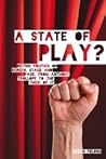 A State of Play?: British Politics on Screen, Stage and Page, from Anthony Trollope to The Thick of It