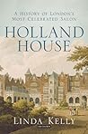 Holland House: A History of London's Most Celebrated Salon Holland House: A History of London's Most Celebrated Salon