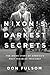 Nixon's Darkest Secrets: The Inside Story of America's Most Troubled President