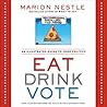 Eat Drink Vote by Marion Nestle Eat Drink Vote by Marion Nestle