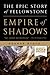 Empire of Shadows: The Epic...