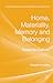 Home, Materiality, Memory and Belonging: Keeping Culture (Palgrave Macmillan Studies in Family and Intimate Life)