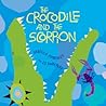 The Crocodile and the Scorpion by Rebecca Emberley