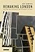 Remaking London: Decline and Regeneration in Urban Culture (International Library of Human Geography)