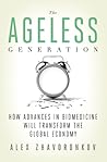 The Ageless Generation: How Advances in Biomedicine Will Transform the Global Economy The Ageless Generation: How Advances in Biomedicine Will Transform the Global Economy