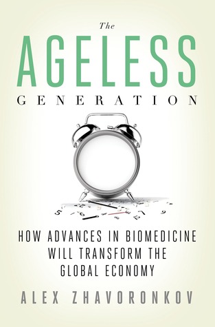 The Ageless Generation: How Advances in Biomedicine Will Transform the Global Economy (Hardcover)