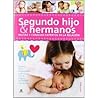 Segundo Hijo & Hermanos: Pautas y Consejos Expertos en la Relación Segundo Hijo & Hermanos: Pautas y Consejos Expertos en la Relación