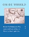 Om de wereld. De eerste Nederlandse omzeiling van de wereld onder leiding van Olivier van Noort, 1598-1601