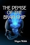 The Demise of the Brain Chip