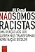 Não Somos Racistas: Uma Reação aos que Querem nos Transformar numa Nação Bicolor