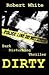 Dirty by Robert  White