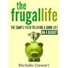 The Frugal Life: The Simple Path to Living a Good Life on a Budget