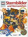 Sternbilder und Sternzeichen (Was ist was #99) Sternbilder und Sternzeichen (Was ist was #99)