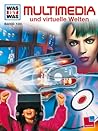 Multimedia und virtuelle Welten (Was ist was #100) Multimedia und virtuelle Welten (Was ist was #100)