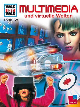 Multimedia und virtuelle Welten (Was ist was #100)