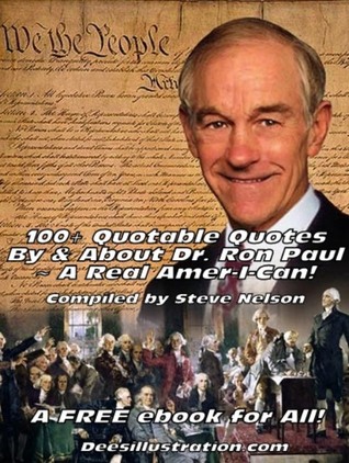 100+ Quotable Quotes By & About Dr. Ron Paul~ A Real Amer-I-Can!