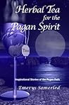 Herbal Tea for the Pagan Spirit: Inspirational Stories of the Pagan Path