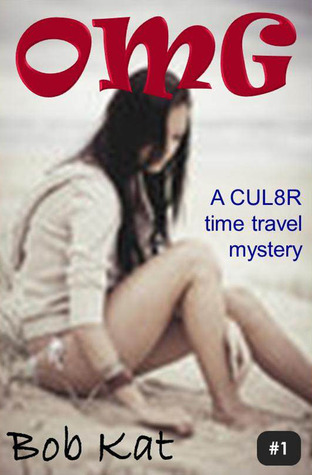 OMG (Oh My God) (CUL8R Time Travel Mystery, #1)