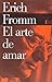 El arte de amar by Erich Fromm