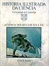 História Ilustrada da Ciência: Volume IV - A Ciência nos Séculos XIX e XX
