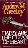 Happy Are the Clean of Heart by Andrew M. Greeley