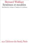 Systemes et modeles : introduction critique a l'analyse de systemes Systemes et modeles : introduction critique a l'analyse de systemes