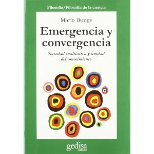 Emergencia y convergencia : novedad cualitativa y unidad del conocimiento