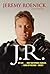 J.R.: My Life as the Most Outspoken, Fearless, and Hard-Hitting Man in Hockey