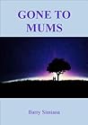 Gone to Mums