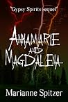 Annamarie and Magdalena (Gypsy Spirits Trilogy, #2)