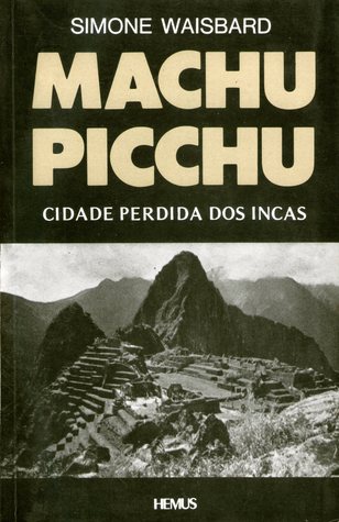Machu Picchu: Cidade Perdida dos Incas