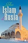 Geliat Islam di Rusia: Catatan Diplomat Indonesia Geliat Islam di Rusia: Catatan Diplomat Indonesia