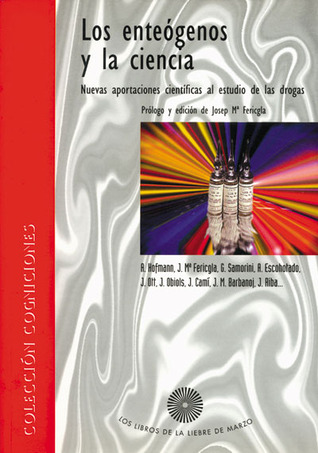 Los Enteógenos y La Ciencia: Nuevas Aportaciones Científicas Al Estudio de Las Drogas (Paperback)