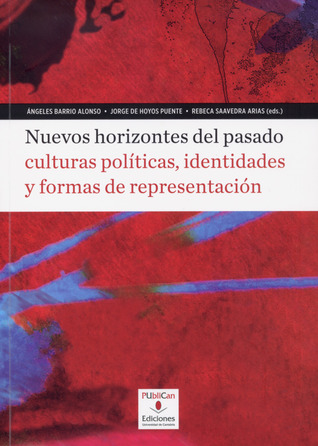 Nuevos horizontes del pasado: culturas políticas, identidades y formas de representación