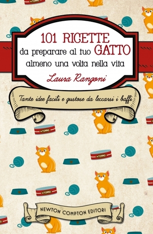 101 ricette da preparare al tuo gatto almeno una volta nella vita (Hardcover)