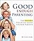 Good Enough Parenting; The ...