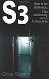 S3. Spuk in der Bibliothek. Eine Annäherung an das Unheimliche by Oliver Susami