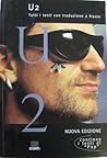 U2. Tutti i testi con traduzione a fronte U2. Tutti i testi con traduzione a fronte