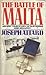The Battle of Malta: An Epic True Story of Suffering and Bravery