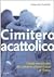 Cimitero acattolico: Guida romanzata del cimitero settecentesco di Roma
