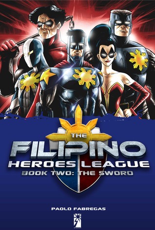 The Filipino Heroes League: Book Two: The Sword (The Filipino Heroes League, #2)