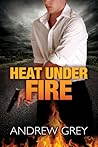 Heat Under Fire (By Fire, #4) Heat Under Fire (By Fire, #4)