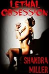 Lethal Obsession by Shandra Miller