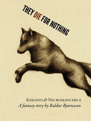They die for nothing (Knights & Necromancers 4)