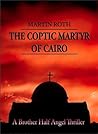 The Coptic Martyr of Cairo (Brother Half Angel Thrillers)