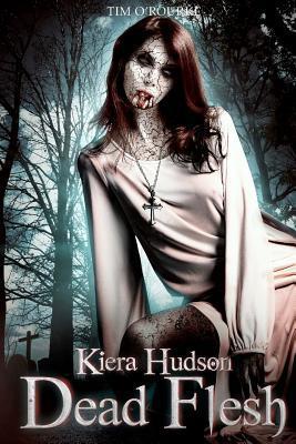Dead Flesh (Kiera Hudson Series Two, #1)