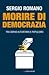 Morire di democrazia