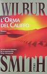 L'orma del califfo by Wilbur Smith L'orma del califfo by Wilbur Smith