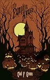 The Pumpkin House by Chad P. Brown
