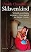Sklavenkind: Verkauft, Vers...